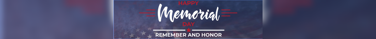 We Honor Those Who Served - Happy Memorial Day!